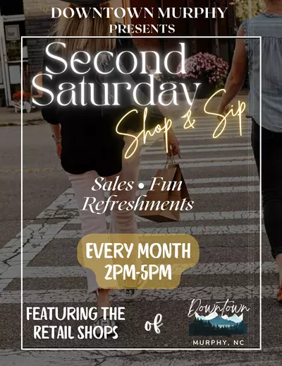 Second Saturday Shop & Sip, the second Saturday of every month from 2pm-5pm in Downtown Murphy, NC